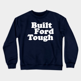 BUILT FORD TOUGH Crewneck Sweatshirt